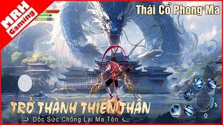 Thái Cổ Phong Ma | REVIEW TRẢI NGHIỆM VÀ ĐÁNH GIÁ | MRH Gaming