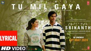 SRIKANTH: TU MIL GAYA (Lyrics) | RAJKUMMAR RAO, ALAYA |JUBIN NAUTIYAL,TULSI KUMAR,TANISHK |BHUSHAN K