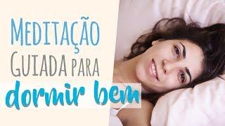 Meditação Guiada para DORMIR BEM - Adormeça facilmente e descanse