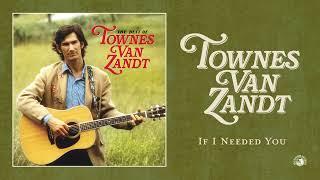 Townes Van Zandt - If I Needed You (Official Audio)
