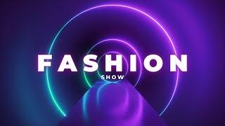 BEST FASHION SHOW MUSIC BACKGROUND