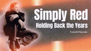 Simply Red - Holding Back The Years (Funkyfull Remode)