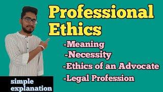 Professional Ethics| meaning | necessity | ethics of Advocate | legal profession | law with twin