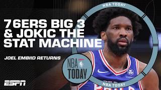 76ers BIG 3 first impressions in Joel Embiid's return & Nikola Jokic the STAT MACHINE  | NBA Today