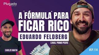 PRIMO POBRE - EDUARDO FELDBERG - Plugado Podcast #114