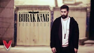 Burak King - Yanıyoruz (Official Video)