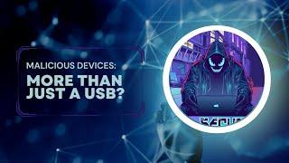 Malicious Devices - More Than Just a USB?
