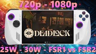 How good is Deadlock on Asus Rog Ally Z1 Extreme ? Benchmark in 720p x 1080p and 25W and 30W Modes