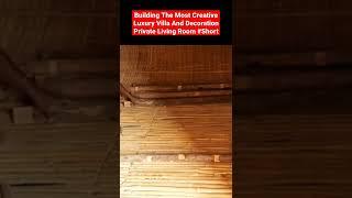 Building The Most Creative Luxury Villa And Decoration Private Living Room #Short