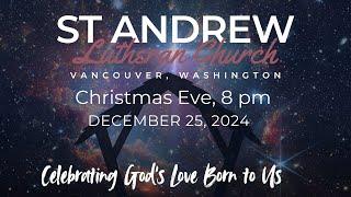 St. Andrew Lutheran Church, Vancouver, WA. Christmas Eve Service December 24, 2024, 8 pm (ELCA, RIC)