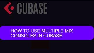 How to use Multiple Mixconsoles in Cubase (#tiptuesday 108)