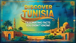 Discover Tunisia: Fascinating Facts You Didn't Know!