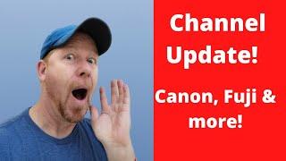 The Future of This Channel: Where's Wes, & Canon and Fuji Videos