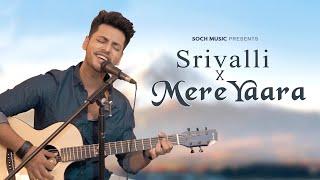 Srivalli X Mere Yaara - Soch Music India | Bhagyesh Hendre | Pushpa | Javed Ali | Arijit Singh