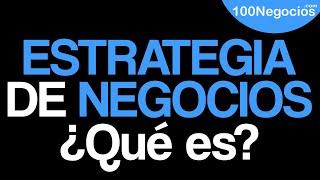¿Qué Es Una Estrategia de Negocios?