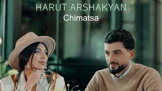 Harut Arshakyan - Chimatsa (Official Music Video)