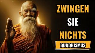 Zwinge deinem LEBEN nichts auf! - Bestes Motivationsvideo | Buddhismus