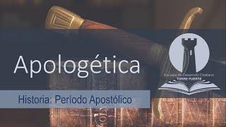 2.1 Historia de la Apologética: Período Apostólico.