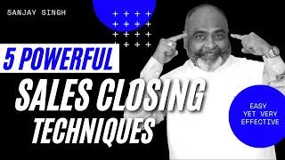 5 Powerful Sales Closing Techniques | How to Close any Sale | In HINDI | Sanjay Singh