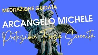 PROTEZIONE  FORZA E SERENITÀ CON L'ARCANGELO MICHELE - MEDITAZIONE GUIDATA RIEQUILIBRIO ENERGETICO