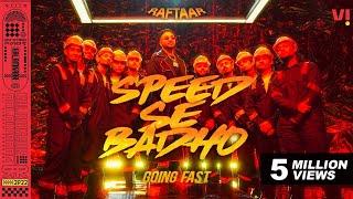 RAFTAAR - Speed Se Badho (Going Fast) | (Official Music Video)