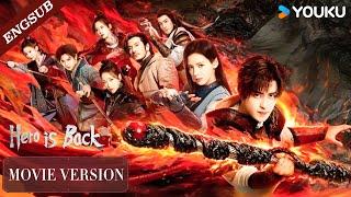 【Movie Version】Hero is Back| Ao Ruipeng / Zhang Yuxi / Jin Jia / Chen Zihan / Liu Meitong | YOUKU