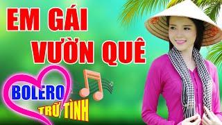 Em Gái Vườn Quê, LK Cha Cha Bolero Trữ Tình Toàn Bài Hay, Nhạc Vàng Chất Lượng Cao Không Quảng Cáo