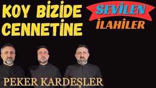 Cennetine ilahisi- Peker Kardeşler - Cennetine Cennetine İlahisi