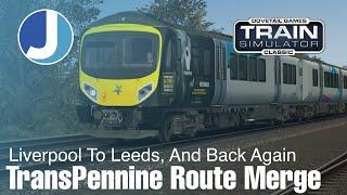 The TransPennine Route Merge | Liverpool To Leeds Return | Train Simulator | Livestream