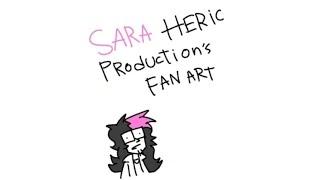 SARA HERIC PRODUCTIONS FANART!!