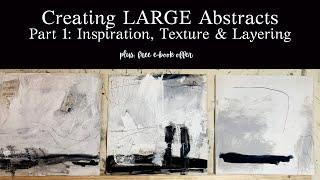 Creating Large Abstracts:  Part 1: Inspiration, Texture & Layering. Creating small to Inspire Large