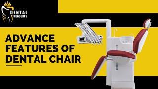 Advance features of dental chair