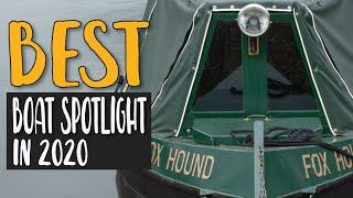 Best Boat Spotlight In 2020 – Remove The Darkness!