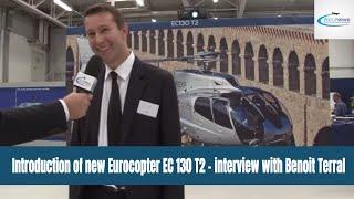 Introduction of new Eurocopter EC 130 T2 - interview with Benoit Terral