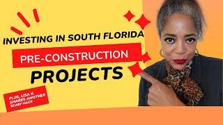 Investment in South Florida Pre-construction Development projects to grow money !