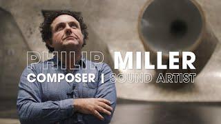 Philip Miller, Composer and Sound Artist