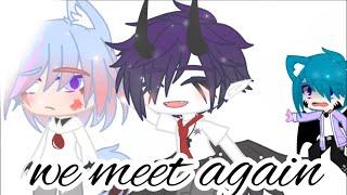 We meet again//Gacha club