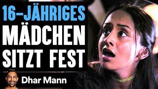 16-JÄHRIGES Mädchen Sitzt Fest | Dhar Mann