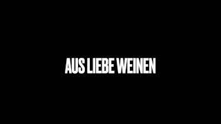 AUS LIEBE WEINEN