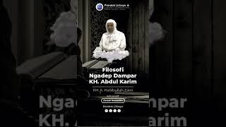 Filosofi Ngadep Dampar KH. Abdul Karim || KH. A. Habibullah Zaini