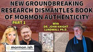 Ep57: Pt 1: New Groundbreaking Research Dismantles Book of Mormon Authenticity w/ Dr. John Lundwall