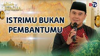 Ustadz Hilman Fauzi: Istrimu Bukan Pembantumu Jalan Dakwah Btv Part 1