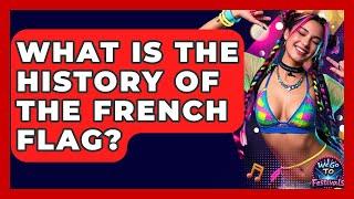 What Is The History Of The French Flag? - We Go To Festivals