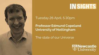 The state of our Universe by Professor Edmund Copeland