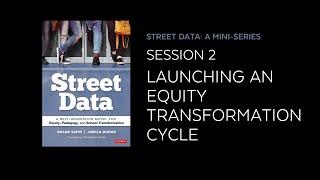 Street Data Session 2: Launching an Equity Transformation Cycle