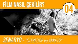 Film Nasıl Çekilir? | B04: Senaryo - "Stereotip ve Arketip"