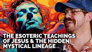 The Esoteric Teachings of Jesus and the Hidden Mystical Lineage with Bob Peck