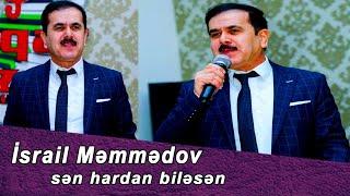 Israil Memmedov - Sen Hardan Bilesen