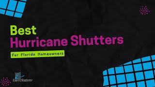 Hurricane Shutters: The Best Hurricane Protection Options For Florida Homeowners