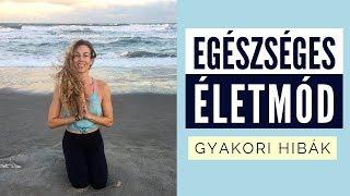 Egészséges életmód - A leggyakoribb hibák